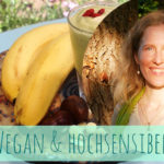 Vegan und hochsensibel, Hochsensibilität, Sylvia Harke