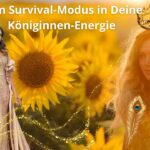 Vom Survival-Modus in deine Königinnen-Energie