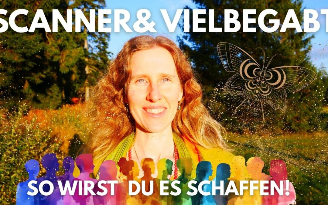 Hochsensibel & Scannerpersönlichkeit: Erfolg im Beruf finden